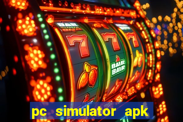 pc simulator apk dinheiro infinito